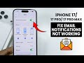 How to Fix Not Receiving Emails on iPhone 17, 17 Pro Max