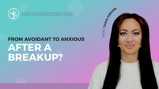 Break Up & Its Effect On Your Attachment Style (From Avoidant To Anxious) | Relationship Advice