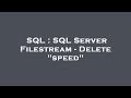SQL : SQL Server Filestream - Delete 