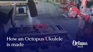 How an Octopus Ukulele is made