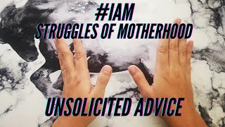 #IAm | Unsolicited advice | How do we handle this? | Parenthood Struggles