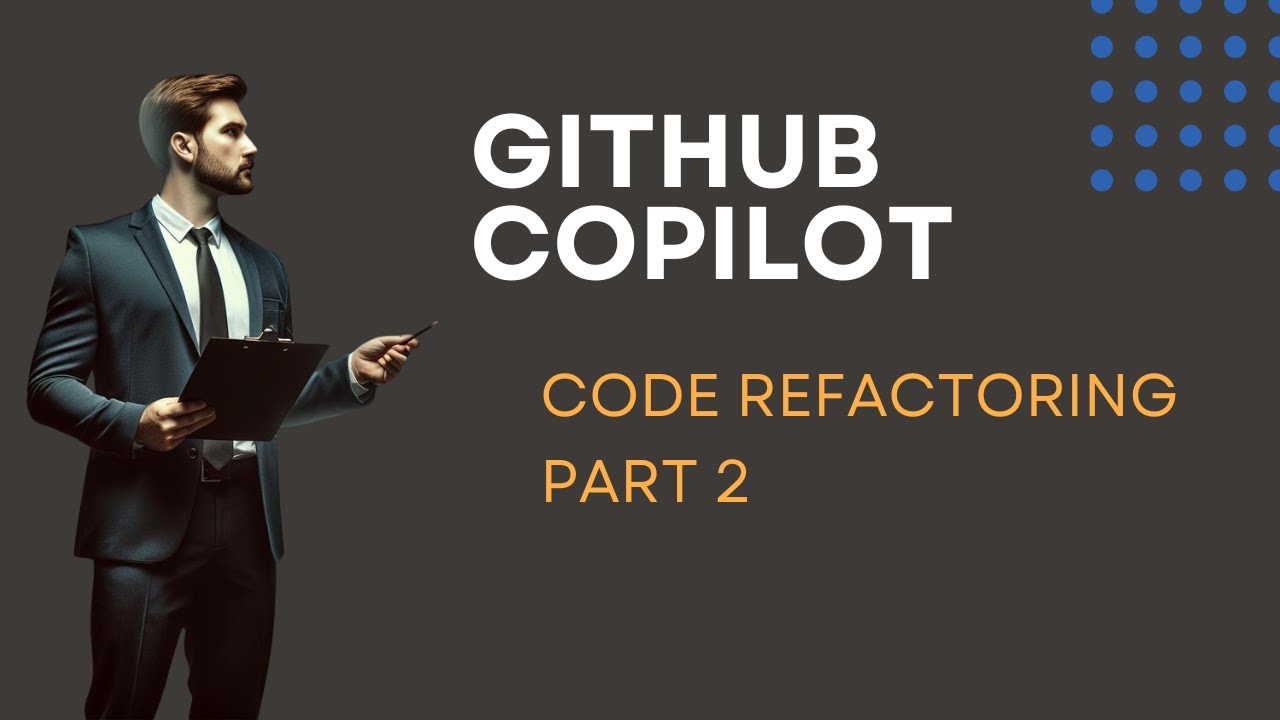 Github Copilot For Code Refactoring Part 2 Youtube