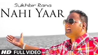 "Nahi Yaar" Full Video | Sukhbir Rana | Rajwinder Singh, Sajid Salaam | T-Series Apnapunjab