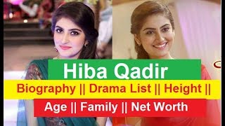 Hiba Qadir Biography || Drama List || Height || Age || Family || Net Worth