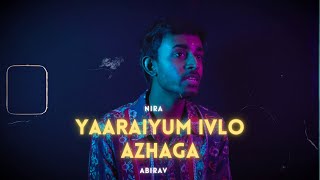 Yaaraiyum Ivlo Azhaga | Cover | Abirav | Nira