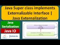 Java Super class implements Externalizable Interface | Java externalization | Java IO