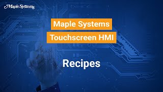 Recipes -- Maple Systems Touchscreen HMI