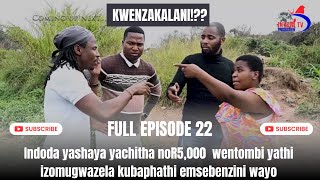 Kwenzakalani Full Episode 22 Indoda Yashaya Yacitha No R5000 Wentombi Kwenzakalani Full Episode 22 Indoda Yashaya Yacitha No R5000 Wentombi