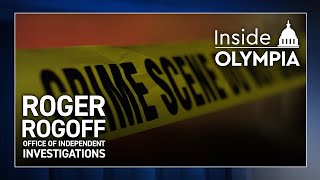 Inside Olympia -- Roger Rogoff, Office of Independent Investigations