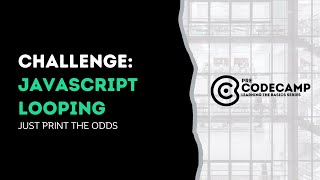 Learn JavaScript Loops with a Basic Challenge: PreCodeCamp