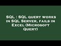 SQL : SQL query works in SQL Server, fails in Excel (Microsoft Query)