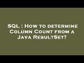 SQL : How to determine Column Count from a Java ResultSet?
