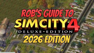 Rob's Guide to SimCity 4 - 2026 Edition