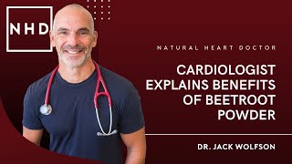 Cardiologist Explains Benefits of Beetroot Powder