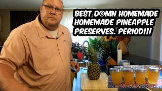 The Best D@mn Homemade Pineapple Preserves. Period!!!