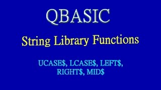 20 String Library Functions UCASE$, LCASE$, LEFT$, RIGHT$, MID$