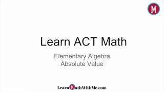How to find the absolute value - Learn ACT Prep - Algebra ACT Prep