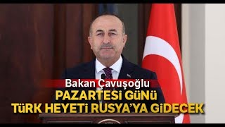 Dışişleri Bakanı Çavuşoğlu'ndan İdlib ve Libya Açıklaması