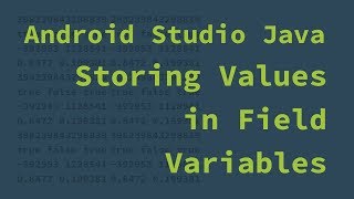 ICS3U Android Java - Storing Values in Field Variables