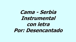 Cama (Serbia) Instrumental con Letra - Por Desencantado