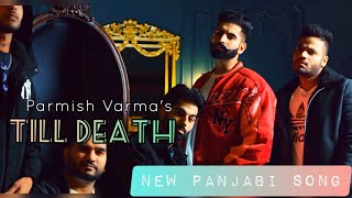 #PARMISHVERMA Till Death Video Yeah Proof  Latest Punjabi Songs 2021  #NewPunjabiSong2021