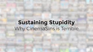 Sustaining Stupidity - Why CinemaSins is Terrible