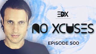 EDX - No Xcuses Episode 500