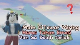 Main DiTower Miring Tapi Harus Tahan Emosi Dan Ga Boleh Teriak? | TOWER MIRING ROBLOX INDONESIA