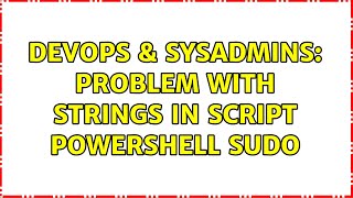 DevOps & SysAdmins: Problem with strings in script powershell sudo