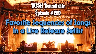 Rush Roundtable Ep. #259: Favorite Sequences of Songs in a Live Release Setlist