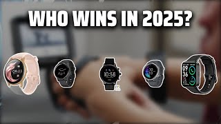 The Top 5 Best Smartwatch In 2025 Must Watch Before Buying The Best The Top 5 Best Smartwatch In 2025 Must Watch Before Buying The Best