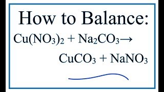 How to Balance Cu(NO3)2 + Na2CO3 = CuCO3 + NaNO3