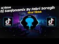 DJ SANFONAMIX BY FEBRI SARAGIH VIRAL TIK TOK TERBARU 2023!!