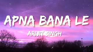 (Apna bana le) lyrics -Arijit Singh