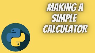 Python Tutorial Part 8 (Making a Simple Calculator) | Tech Tian