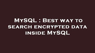 MySQL : Best way to search encrypted data inside MySQL