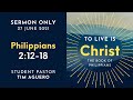 To Live is Christ | Philippians 2:12-18 | Tim Aguero