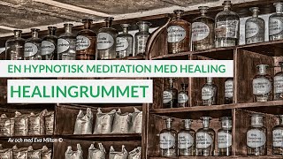 Healingrummet - En hypnotisk meditation med healing. Skön att somna till.