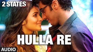 2 States Hulla Re Full Song (Audio) | Arjun Kapoor, Alia Bhatt