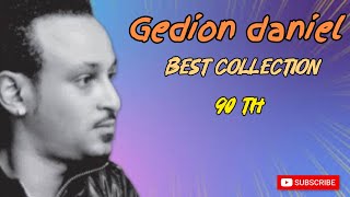 Gedion Daniel best Ethiopian 90th music mix / ጌዲዮን ዳንኤል ምርጥ የ 90ዎቹ ሙዚቃዎች/