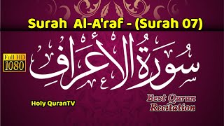 Surah Al Araf - سورة الأعراف Full Complete Great Recitation (Surah - 07)