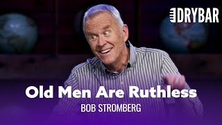Old Men Have No Mercy. Bob Stromberg -  Special