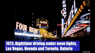 1975, Nighttime driving under neon lights, Las Vegas, Nevada and Toronto, Ontario