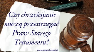 Czy chrześcijanie muszą przestrzegać Praw Starego Testamentu?