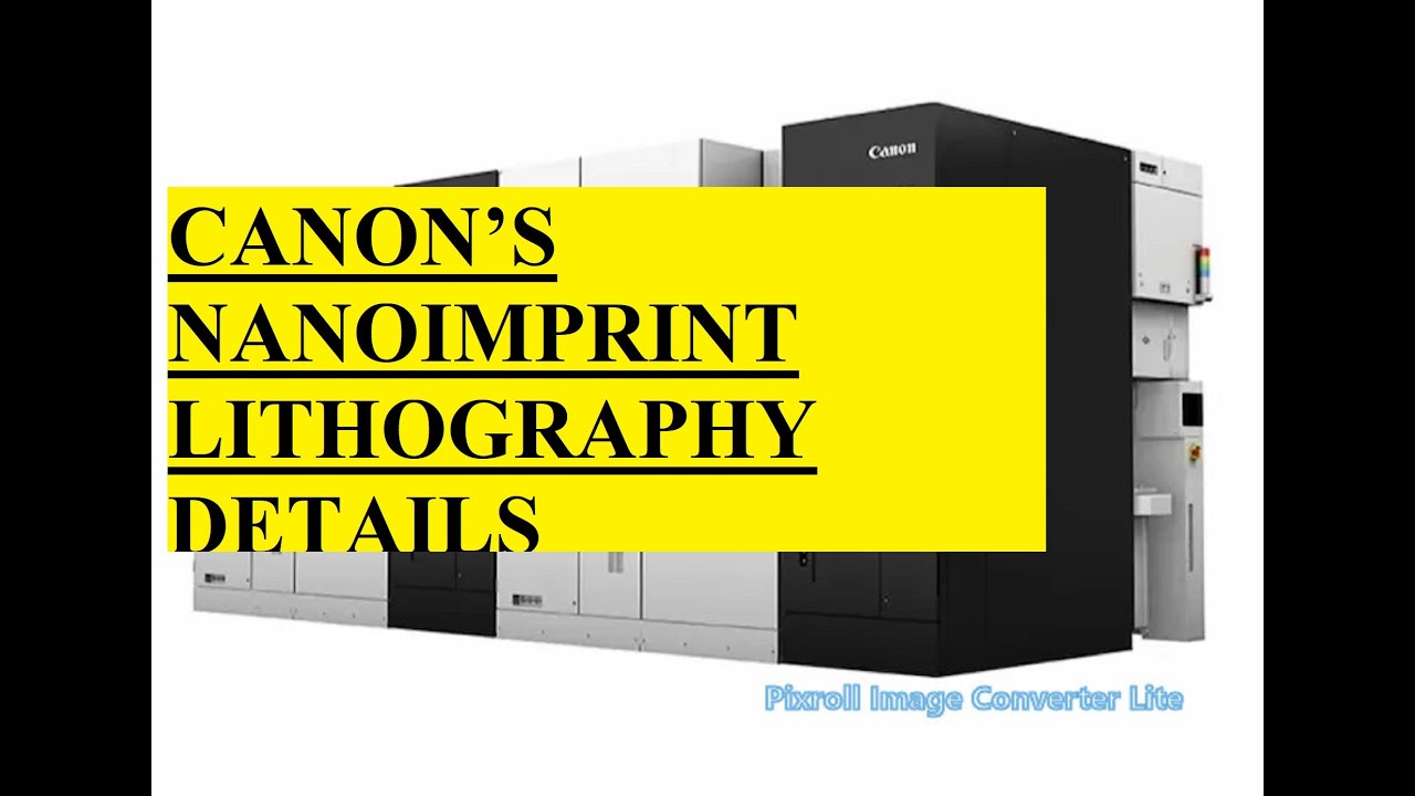 Canon S Nanoimprint Lithography Details Youtube Canon S Nanoimprint Lithography Details Youtube