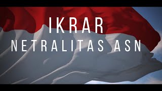 IKRAR NETRALITAS ASN