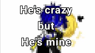 He's crazy but he's mine meme/ Not Og/ GC/ Bill404/My Au/Andrea Gacha-T