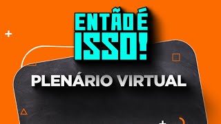 Saiba como funciona o Plenário Virtual do TSE