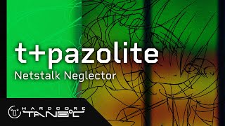 t+pazolite - Netstalk Neglector