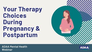 Your Therapy Choices During Pregnancy & Postpartum